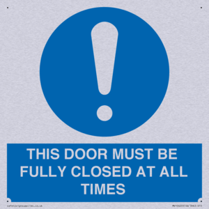 THIS DOOR MUST BE FULLY CLOSED AT ALL TIMES